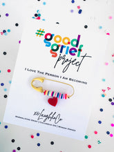 Load image into Gallery viewer, I Love The Person I Am Becoming | #goodgriefproject Accessory Pin