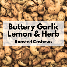 Load image into Gallery viewer, Buttery Garlic, Lemon &amp; Herb Roasted Cashews