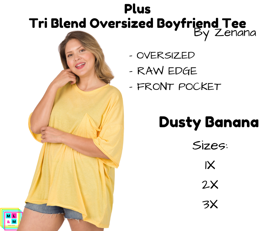 PLUS Tri Blend Oversized Boyfriend Tee - H Dusty Banana