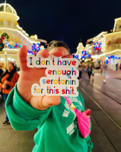 Load image into Gallery viewer, Sticker - I don’t have enough serotonin for this shit