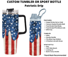 Load image into Gallery viewer, Patriotic Drip Custom Tumbler or Sport Bottle